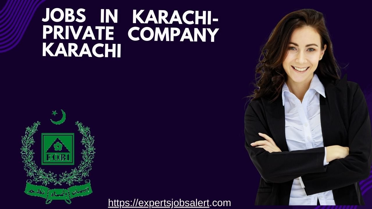 Jobs in Karachi-Private Company Karachi