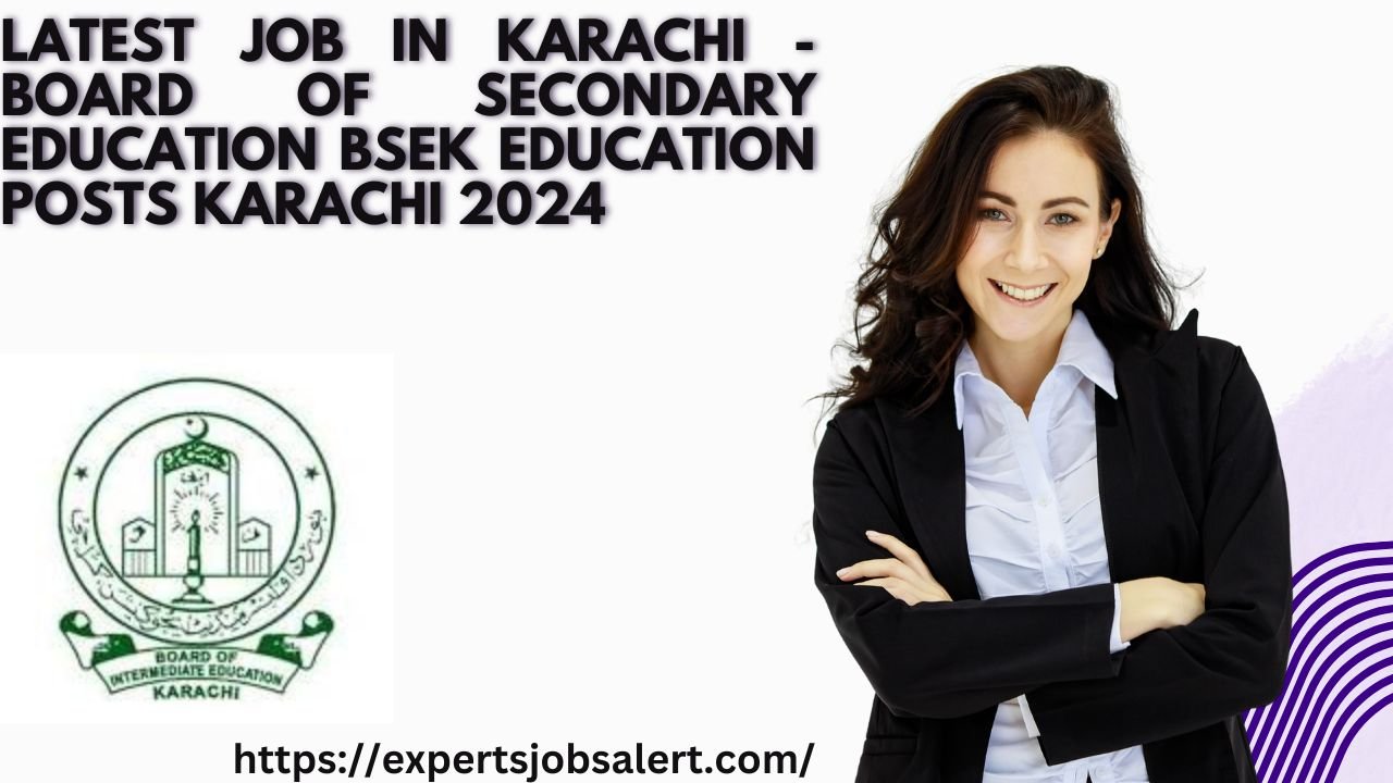 Latest Job in Karachi - Board of Secondary Education BSEK Education Posts Karachi 2024