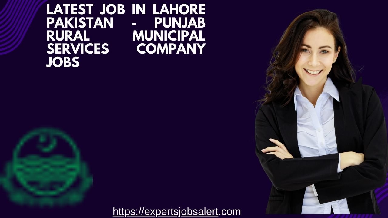 Latest Job in Lahore Pakistan - Punjab Rural Municipal Services Company Jobs