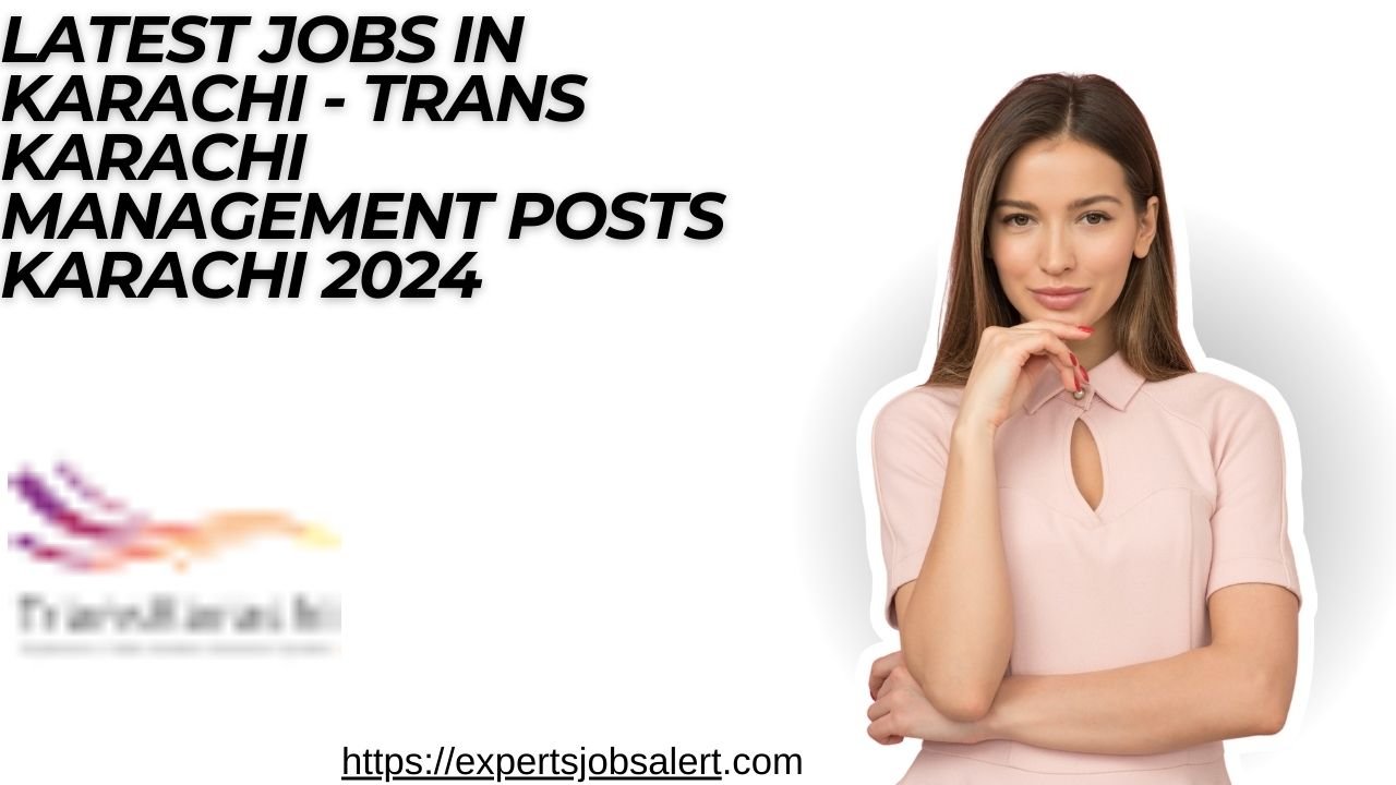 Latest Jobs in Karachi - Trans Karachi Management Posts Karachi 2024