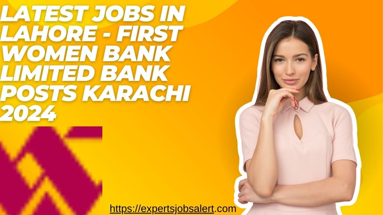 Latest Jobs in Lahore - First Women Bank Limited Bank Posts Karachi 2024