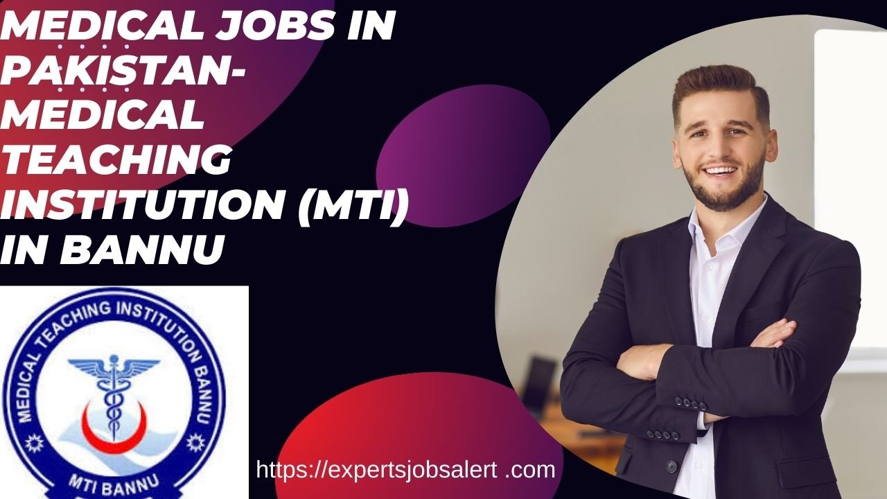 Medical Jobs in Pakistan-Medical Teaching Institution (MTI) in Bannu