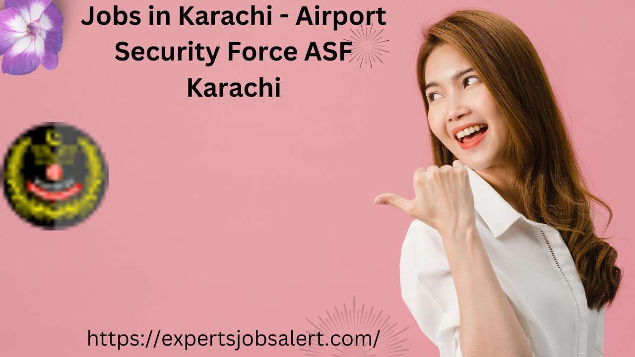 Jobs in Karachi - Airport Security Force ASF Karachi