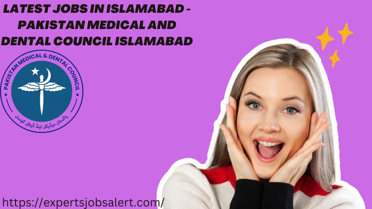 Latest Jobs in Islamabad - Pakistan Medical and Dental Council Islamabad