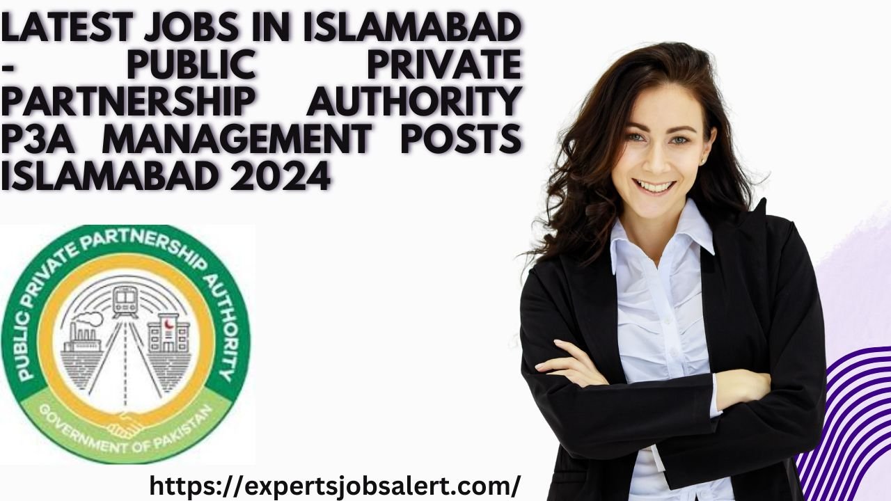 Latest Jobs in Islamabad - Public Private Partnership Authority P3A Management Posts Islamabad 2024