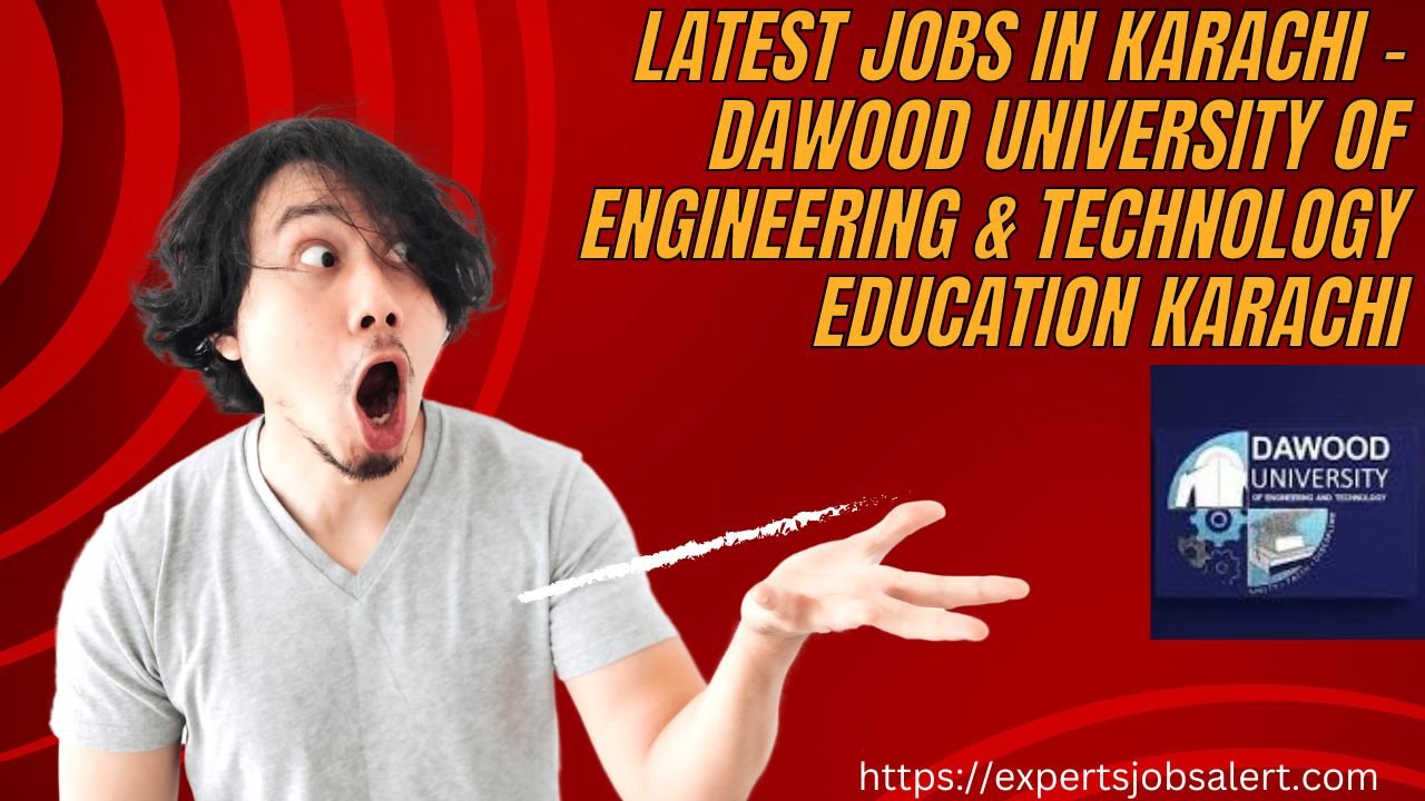 Latest Jobs in Karachi - Dawood University of Engineering & Technology Education Karachi