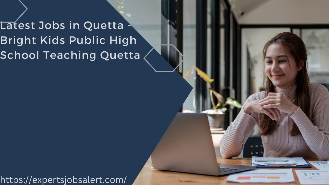 Latest Jobs in Quetta - Bright Kids Public High School Teaching Quetta