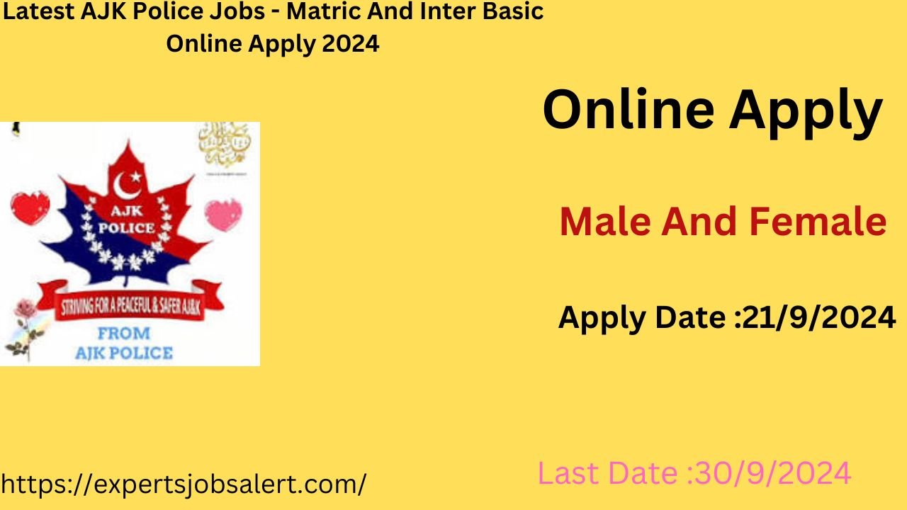 Latest AJK Police Jobs - Matric And Inter Basic Online Apply 2024