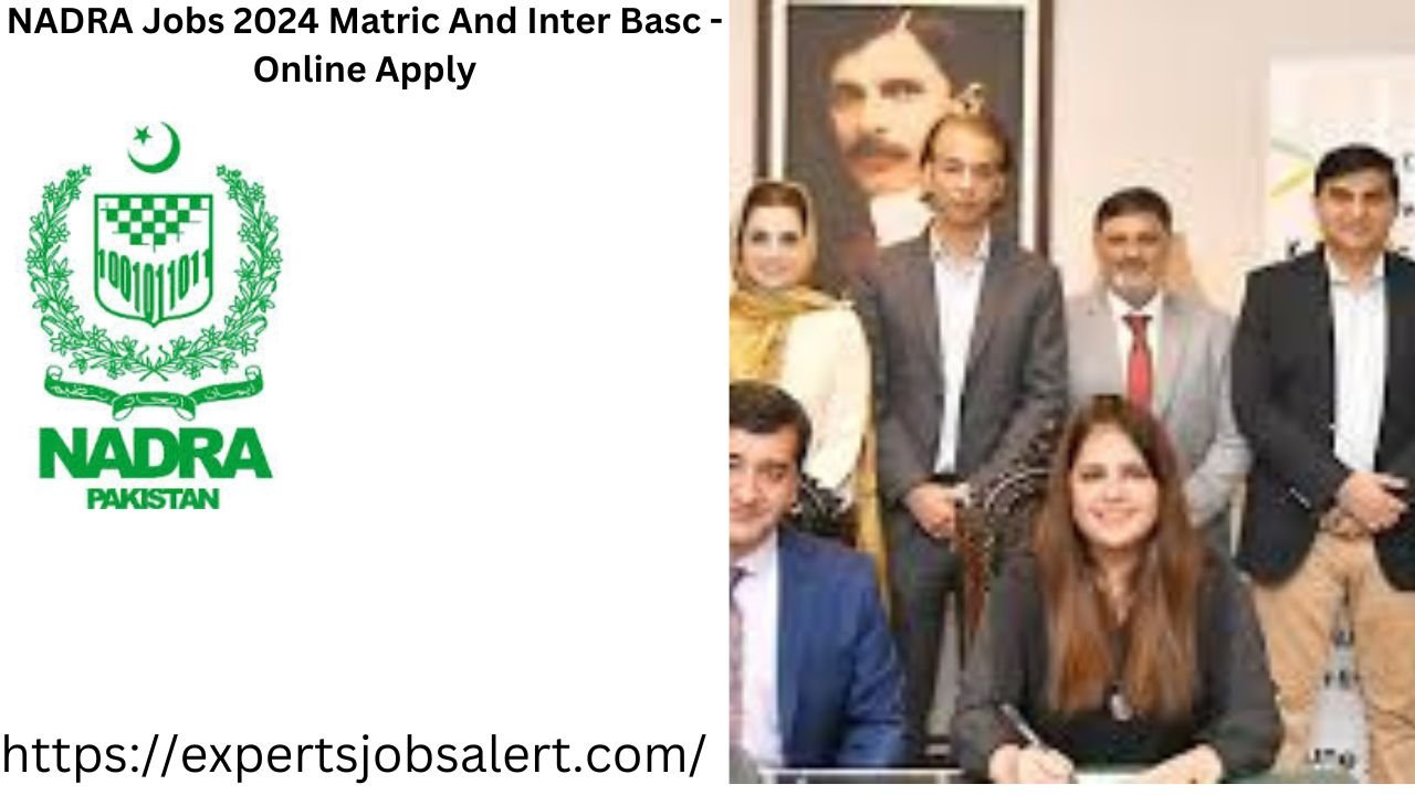 NADRA Jobs 2024 Matric And Inter Basc -Online Apply